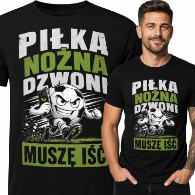 Koszulka męska z piłkarskim nadrukiem „Piłka nożna dzwoni - muszę iść”