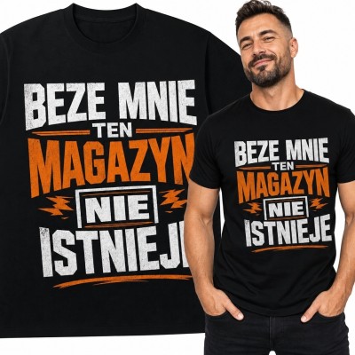 Koszulka męska dla magazyniera „Beze mnie ten magazyn nie istnieje” - industrialny wzór