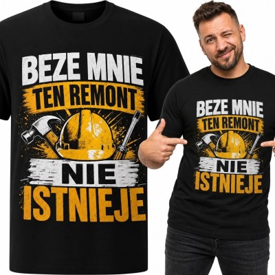Koszulka męska dla majsterkowicza „Beze mnie ten remont nie istnieje” - kask i narzędzia