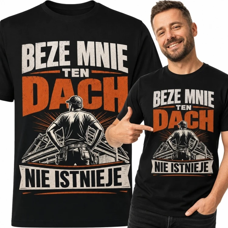 Koszulka męska dla dekarza - „Beze mnie ten dach nie istnieje”