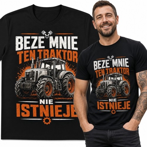Koszulka męska z ciągnikiem „Beze mnie ten traktor nie istnieje” - dla rolnika