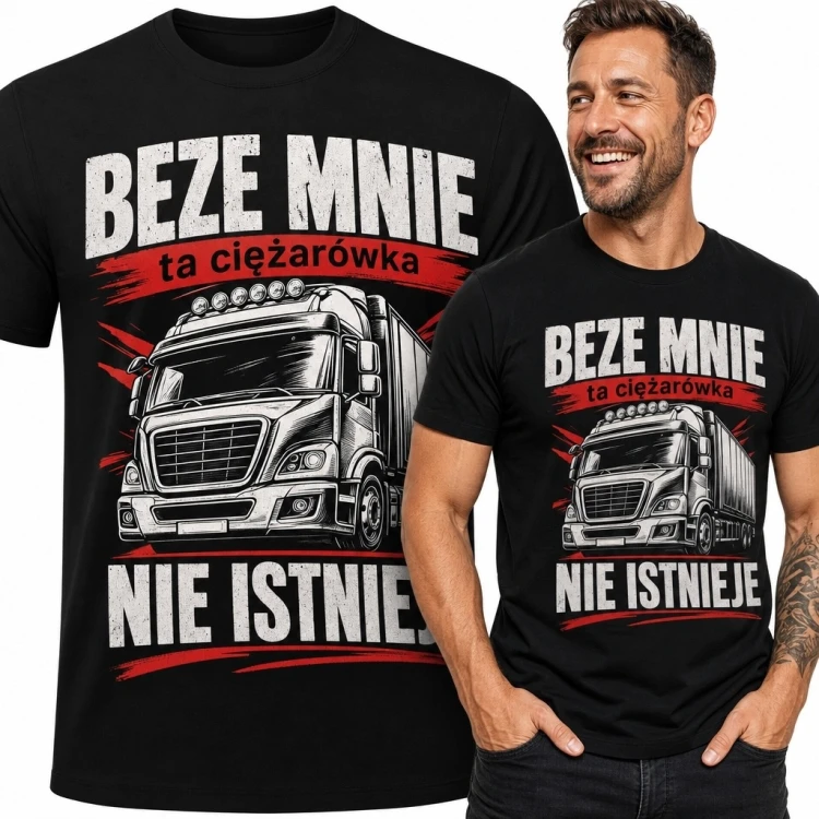 Koszulka męska dla kierowcy ciężarówki „Beze mnie ta ciężarówka nie istnieje”