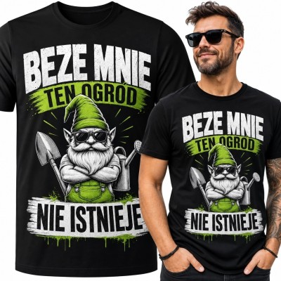 Koszulka męska dla ogrodnika z krasnalem „Beze mnie ten ogród nie istnieje” - humorystyczny wzór