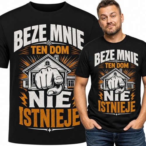 Koszulka męska „Beze mnie ten dom nie istnieje” - humorystyczny motyw domu