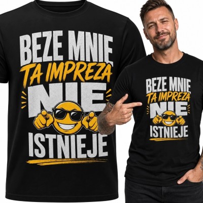 Koszulka męska na imprezę „Beze mnie ta impreza nie istnieje” z emotikoną