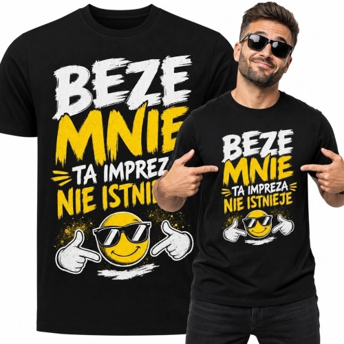 Koszulka męska na imprezę „Beze mnie ta impreza nie istnieje” - śmieszny wzór