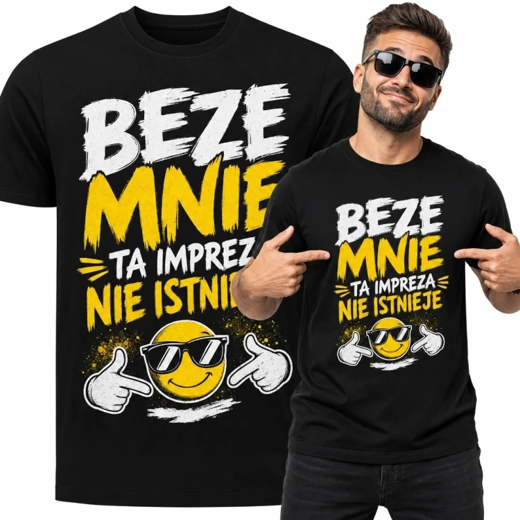 Koszulka męska na imprezę „Beze mnie ta impreza nie istnieje” - śmieszny wzór