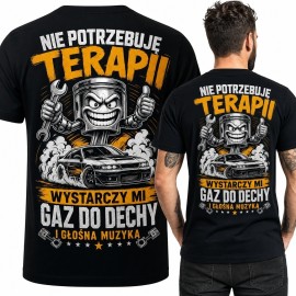 Koszulka męska z autem i tłokiem „Nie potrzebuję terapii - wystarczy mi gaz do dechy i głośna muzyka”