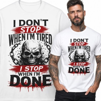 Koszulka męska z czaszką i hasłem „I Don't Stop When I'm Tired I Stop When I'm Done” - mroczny wzór grunge