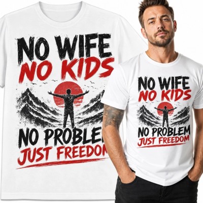 Koszulka męska z motywem wolności „No Wife No Kids - No Problem Just Freedom”