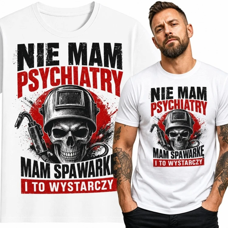 Koszulka męska dla spawacza z czaszką „Nie mam psychiatry, mam spawarkę i to wystarczy”