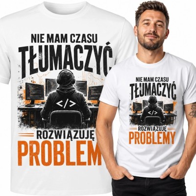 Koszulka męska dla programisty przy monitorach „Nie mam czasu tłumaczyć, rozwiązuję problemy”