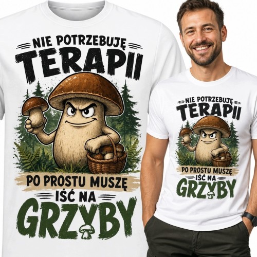 Koszulka męska dla grzybiarza „Nie potrzebuję terapii, po prostu muszę iść na grzyby” - humorystyczny borowik