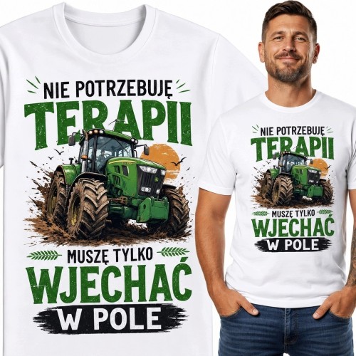 Koszulka męska dla rolnika z zielonym ciągnikiem „Nie potrzebuję terapii, muszę tylko wjechać w pole”