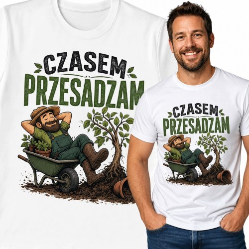 Koszulka męska dla ogrodnika „Czasem przesadzam” - humor ogrodniczy