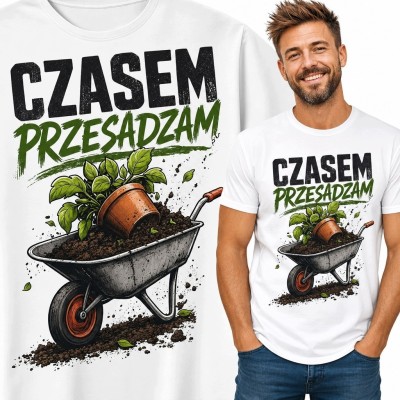Koszulka męska dla ogrodnika „Czasem przesadzam” - humorystyczny motyw z taczką