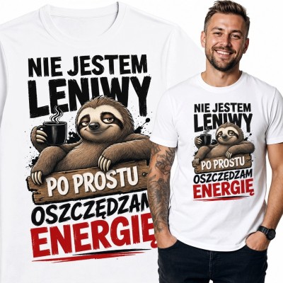 Koszulka męska z leniwcem „Nie jestem leniwy! Po prostu oszczędzam energię” - śmieszny nadruk