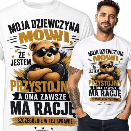 Koszulka męska z misiem „Moja dziewczyna mówi, że jestem przystojny, a ona zawsze ma rację, szczególnie w tej sprawie” - śmieszny nadruk