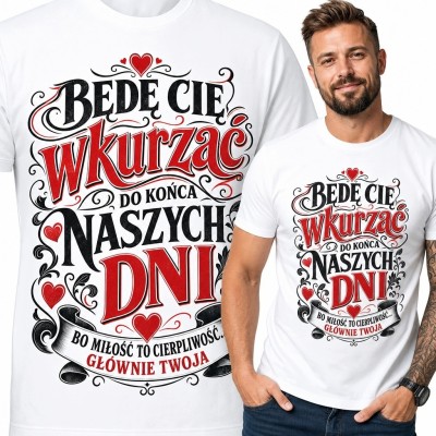Koszulka męska z napisem „Będę Cię wkurzać do końca naszych dni” - dla męża i partnera