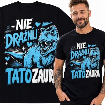 Koszulka męska dla taty z T-Rexem „Nie drażnij tatozaura” - humorystyczny wzór