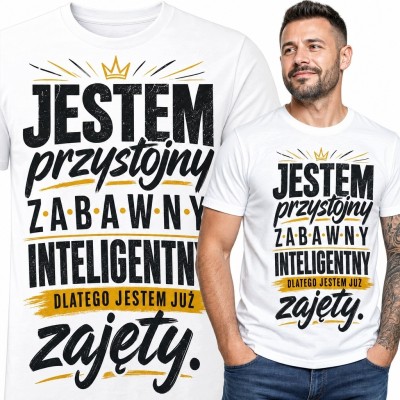 Koszulka męska z napisem „Jestem przystojny, zabawny, inteligentny, dlatego jestem już zajęty” - humor dla partnera