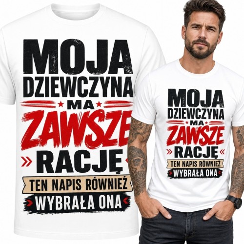 Koszulka męska z napisem „Moja dziewczyna ma zawsze rację” - zabawny wzór dla partnera