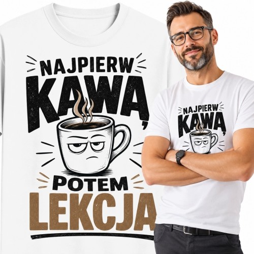 Koszulka męska dla nauczyciela „Najpierw kawa, potem lekcja” - zabawny kubek kawy
