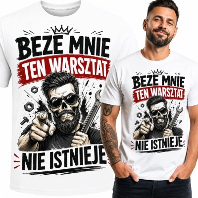 Koszulka męska dla mechanika „Beze mnie ten warsztat nie istnieje”