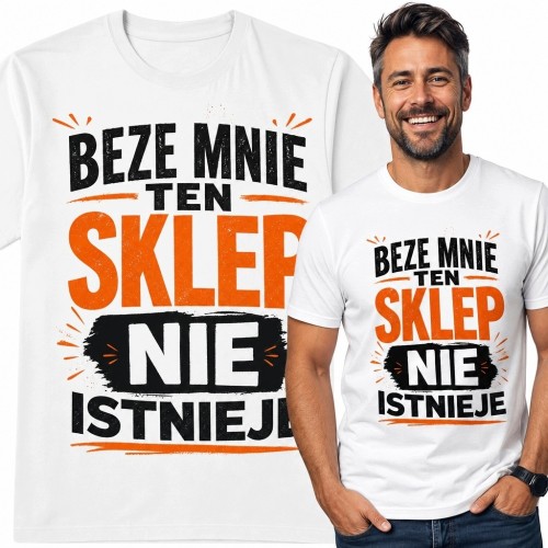 Koszulka męska dla sprzedawcy - „Beze mnie ten sklep nie istnieje”