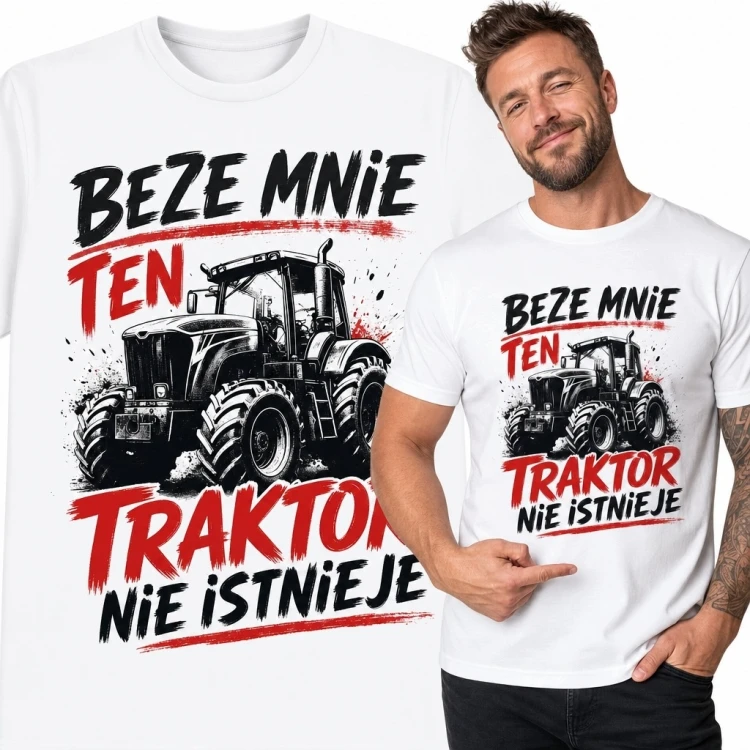 Koszulka męska z traktorem „Beze mnie ten traktor nie istnieje” - dla traktorzysty