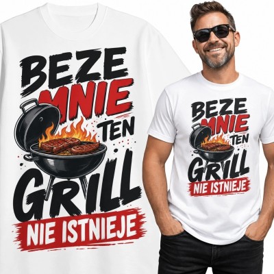 Koszulka męska dla mistrza grilla „Beze mnie ten grill nie istnieje” - humorystyczny nadruk