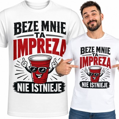 Koszulka męska na imprezę „Beze mnie ta impreza nie istnieje” - zabawny kubek