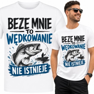 Koszulka męska dla wędkarza „Beze mnie to wędkowanie nie istnieje” - duża ryba