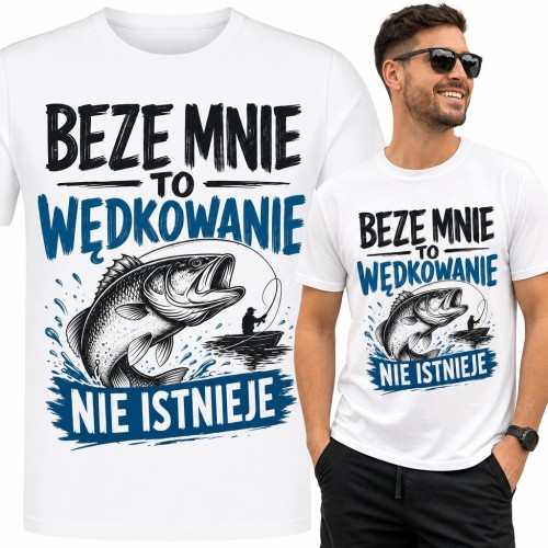 Koszulka męska dla wędkarza „Beze mnie to wędkowanie nie istnieje” - duża ryba