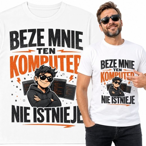 Koszulka męska dla informatyka z hasłem „Beze mnie ten komputer nie istnieje” - humor IT