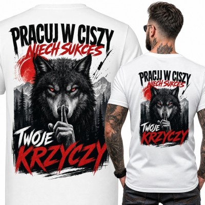Koszulka męska z wilkiem „Pracuj w ciszy, niech sukces twoje krzyczy” - duży nadruk na plecach
