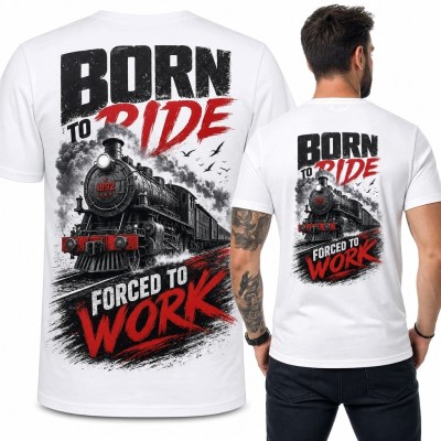 Koszulka męska z parowozem „Born to Ride” i „Forced to Work” - nadruk na plecach