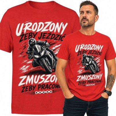 Koszulka męska dla motocyklisty - „Urodzony żeby jeździć, zmuszony żeby pracować”