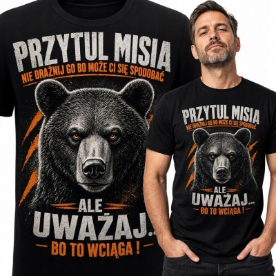 Koszulka męska z niedźwiedziem „Przytul misia - ale uważaj... bo to wciąga!”