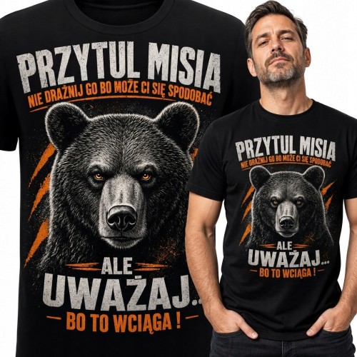 Koszulka męska z niedźwiedziem „Przytul misia - ale uważaj... bo to wciąga!”