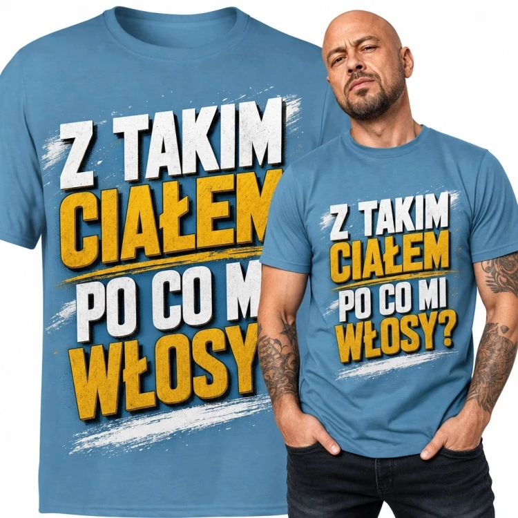 Koszulka męska dla łysego „Z takim ciałem po co mi włosy?” - śmieszny napis