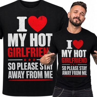 Koszulka męska „I ♥ My Hot Girlfriend” - z sercem i zabawnym ostrzeżeniem