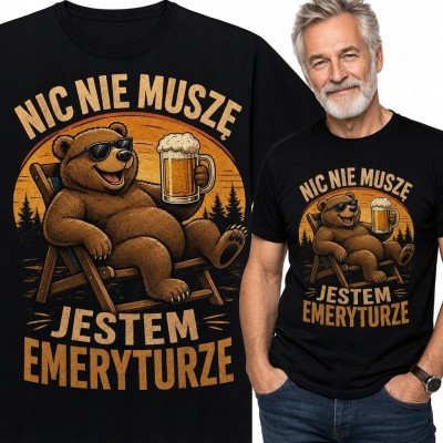 Koszulka męska na emeryturę z niedźwiedziem i napisem „Nic nie muszę”