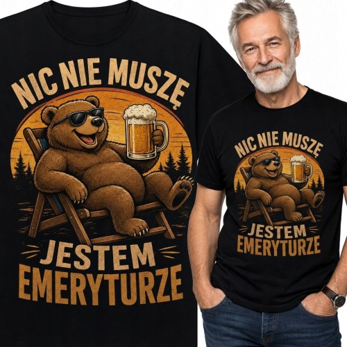 Koszulka męska na emeryturę z niedźwiedziem i napisem „Nic nie muszę”