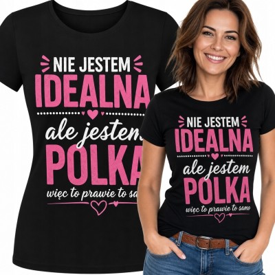 Koszulka damska dla Polki „Nie jestem idealna, ale jestem Polką” - humorystyczny napis