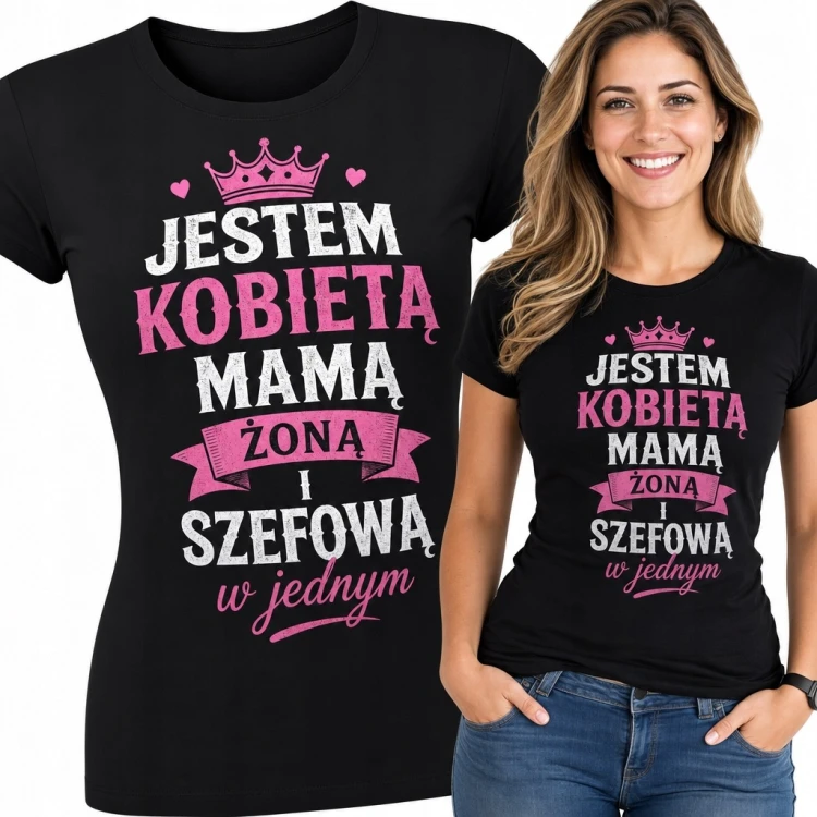 Koszulka damska z koroną „Jestem kobietą, mamą, żoną i szefową w jednym” - dla pewnej siebie mamy i żony