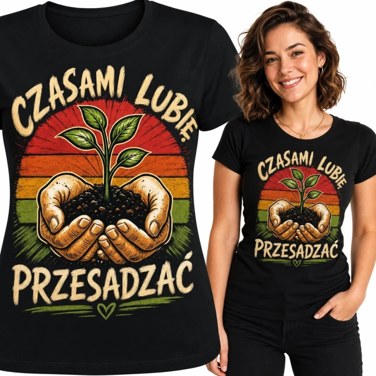 Koszulka damska dla miłośniczki roślin „Czasami lubię przesadzać” - sadzonka retro