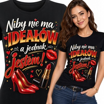 Koszulka damska „Niby nie ma ideałów, a jednak jestem!” - czerwone szpilki i pomadka