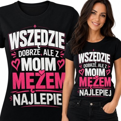 Koszulka damska dla żony „Wszędzie dobrze, ale z moim mężem najlepiej” - różowe serca