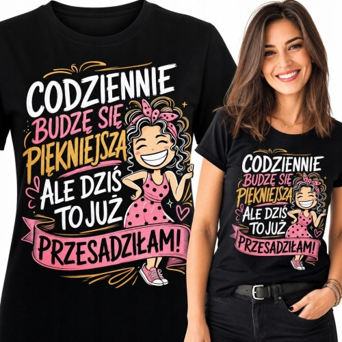 Koszulka damska z komiksową kobietą „Codziennie budzę się piękniejsza, ale dziś to już przesadziłam!”